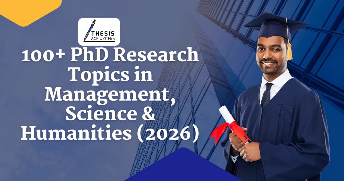 100+ PhD Research Topics in Management, Science & Humanities (2026)