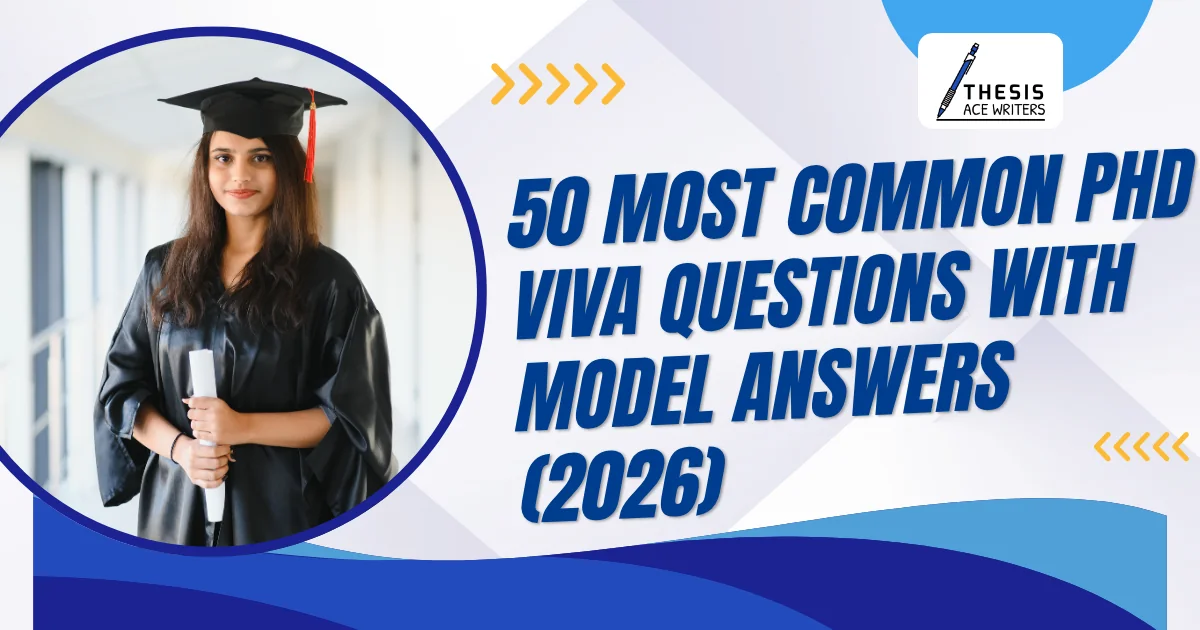 50 Most Common PhD Viva Questions with Model Answers (2026)